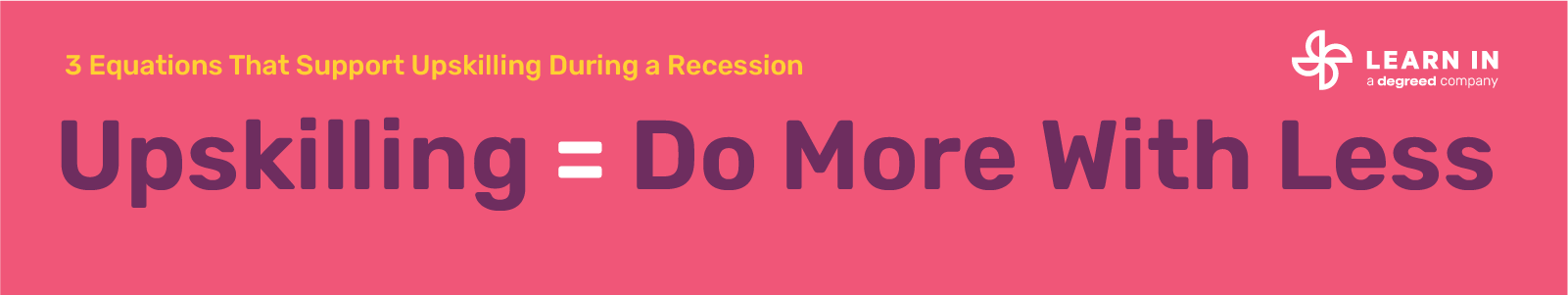 Upskilling = Do More With Less in a Recession